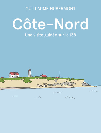 Livre - Côte-Nord - Une visite guidée sur la 138